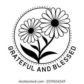 Grateful and Blessed, Positive Slogan Quotes With Daisy Flowers T shirt Design Graphic Vector	