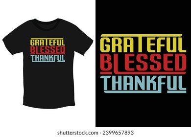 Grateful Blessed Thankful motivational thanksgiving typography t shirt design