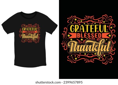 Grateful Blessed Thankful motivational thanksgiving typography t shirt design