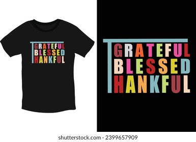 Grateful Blessed Thankful motivational thanksgiving typography t shirt design