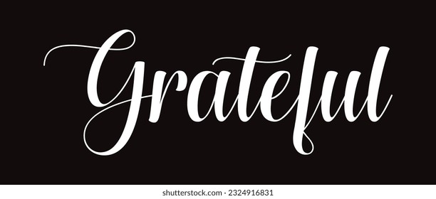 Grateful - custom calligraphy text on black background.