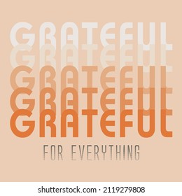 grateful for everything slogan vector graphic design