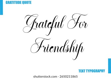 Grateful For Friendship Modern Typography Text For Special Offer Signs