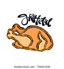 Grateful hand crafted badge.Bold drawn turkey for postcard, t-shirt print. Modern lettering for Thanksgiving day.  Isolated on white background.
