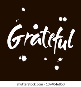 Grateful hand drawn postcard. Vector lettering for Thanksgiving day. Ink illustration. Modern brush calligraphy. Isolated on black background.