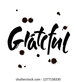 Grateful hand drawn postcard. Vector lettering for Thanksgiving day. Ink illustration. Modern brush calligraphy. Isolated on white background.