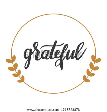Grateful hand lettering vector. Autumn and Thanksgiving day season gratitude quotes and phrases for cards, banners, posters, pillow and clothes design.  