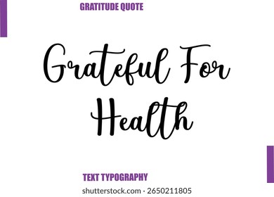 Grateful For Health Thanksgiving Caption Text Typography Hand Lettering