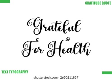 Grateful For Health Thanksgiving Quote Stylish Cursive Typography Text
