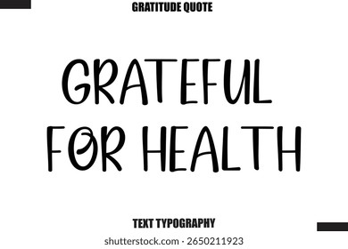 Grateful For Health Thanksgiving Slogan Typography Lettering

