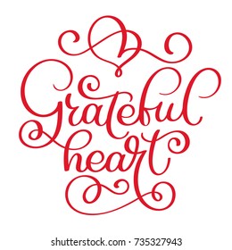 grateful heart handwritten lettering inscription for greeting card, poster, print and thanksgiving holidays design, calligraphy vector illustration