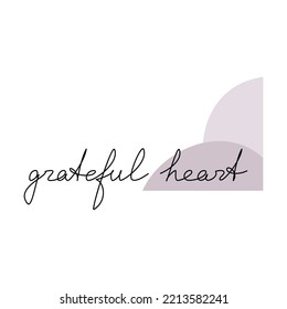 Grateful Heart quote slogan handwritten lettering. One line continuous phrase vector drawing. Modern calligraphy, text design element for print, banner, wall art poster, card.