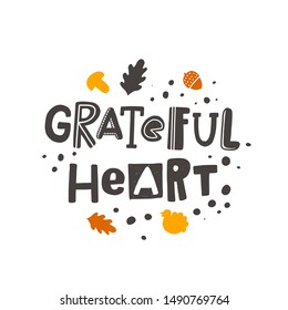 Grateful heart stylized colored lettering. Thanksgiving day vector grunge style typography with ink drops and celebration elements. Hand drawn phrase. Poster, banner, print design