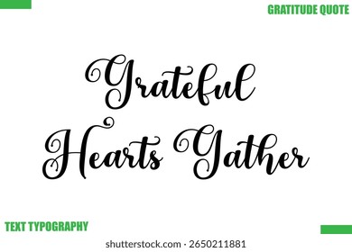 Grateful Hearts Gather Thanksgiving Quote Stylish Cursive Typography Text

