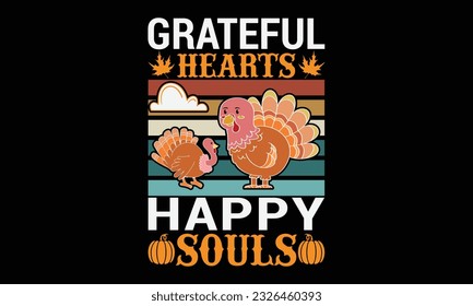 Grateful Hearts Happy Souls - thanksgiving day svg typography t-shirt design, Hand-drawn lettering phrase, SVG t-shirt design, Calligraphy t-shirt design, Black background, Handwritten vector. eps 10.