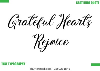  Grateful Hearts Rejoice Thanksgiving Quote Stylish Cursive Typography Text