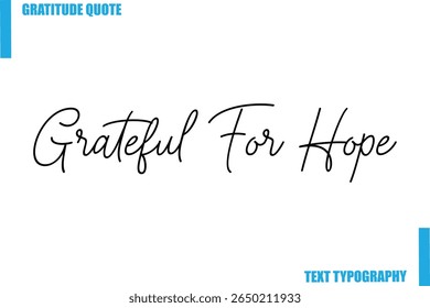 Grateful For Hope  Modern Typography Text For Special Offer Signs
