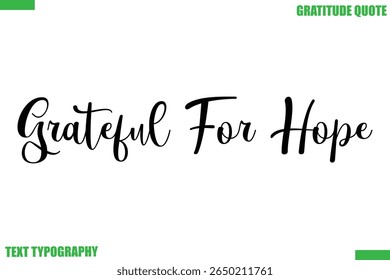 Grateful For Hope Thanksgiving Quote Stylish Cursive Typography Text