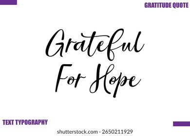 Grateful For Hope Thanksgiving Quote Stylish Cursive Typography Text
