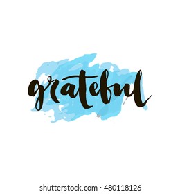 Grateful, ink hand lettering. Modern calligraphy. Isolated on white background. Hand drawn lettering element for your design.