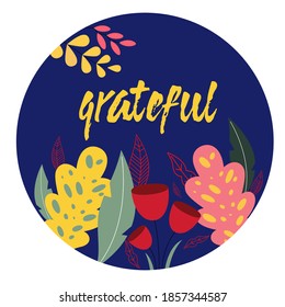 Grateful inspirational inscription on the card, vector illustration. Poster with a calligraphic word. Postcard with a handwritten phrase in black