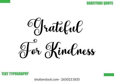 Grateful For Kindness Thanksgiving Quote Stylish Cursive Typography Text
