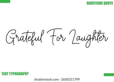 Grateful For Laughter Thanksgiving Quote Stylish Cursive Typography Text
