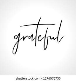 Grateful - lettering message. Hand drawn phrase. Handwritten modern brush calligraphy. Good for social media, posters, greeting cards, banners, textiles, gifts, T-shirts, mugs or other gifts.