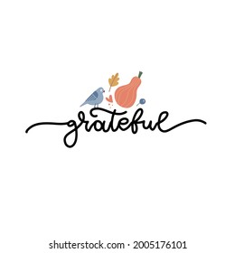 Grateful - lettering message with pumpkin and bird. Decorated autumn Hand drawn phrase. Handwritten modern line calligraphy for social media, poster, greeting card, banner, textile, T-shirt, mug