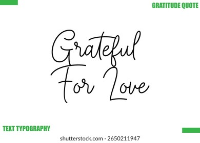 Grateful For Love Thanksgiving Quote Stylish Cursive Typography Text
