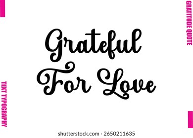 Grateful For Love Thanksgiving Slogan Typography Lettering
