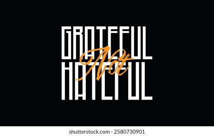 "Grateful Not Hateful" Typography vintage street wear T-shirt Template vector. Inspirational Quote. Eps 10 vector