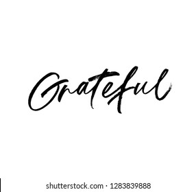 Grateful phrase. Hand drawn brush style modern calligraphy. Vector illustration of handwritten lettering. 