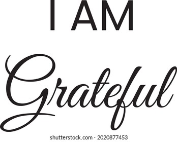 I am grateful Positive affirmation for self love, success, business and life printable vector template
