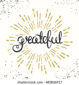 Grateful Retro Poster Design. Thanksgiving Card. Grunge Lettering on Texture Background. Housewarming Design. Vector illustration with Modern Calligraphy. Thanksgiving ecard. Grateful - Lettering Card