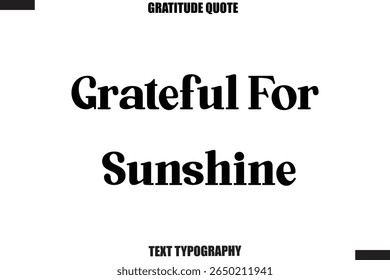 Grateful For Sunshine Thanksgiving Slogan Typography Lettering
