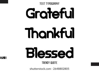Grateful Thankful Blessed  Bold Calligraphy Text Trendy Quote For T-Shirt Designs