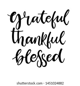 Grateful, Thankful, Blessed card. Modern calligraphy. Ink illustration. Isolated on white background. Hand drawn lettering.