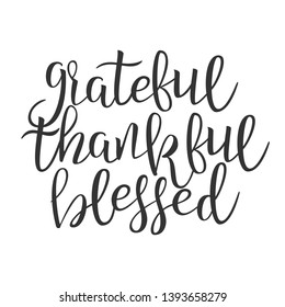 Grateful Thankful Blessed Hand Drawn Phrase Vector. Calligraphy Typography Ink Inscription On Poster With Different Black Handwritten Drawn Lettering. Graphic Design Text Flat Illustration