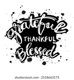 Grateful thankful blessed. Hand drawn lettering composition. 