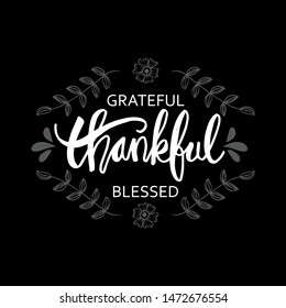 Grateful thankful blessed hand lettering inscription. 