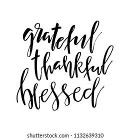 Grateful Thankful Blessed. Inspirational handwritten text quote. Thanksgiving Day lettering posters, prints, greeting cards, banners. Vector typographic element for your design