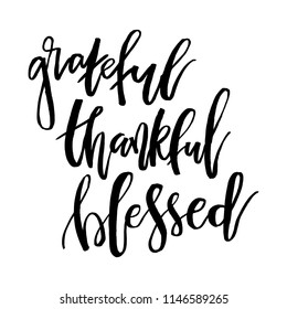 Grateful Thankful Blessed. Inspirational handwritten text quote. Thanksgiving Day lettering posters, prints, greeting cards, banners. Vector typographic element for your design