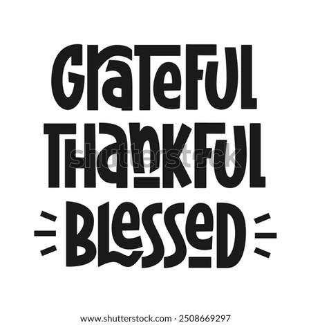 Grateful Thankful Blessed Phrase. Vector Hand Lettering of Thanksgiving Day Quote.
