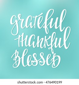 Grateful Thankful Blessed simple lettering. Calligraphy postcard or poster graphic design lettering element. Hand written style design Thanksgiving day sign