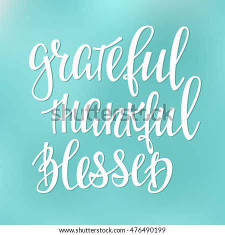 Grateful Thankful Blessed simple lettering. Calligraphy postcard or poster graphic design lettering element. Hand written style design Thanksgiving day sign