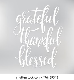 Grateful Thankful Blessed simple phrase. Calligraphy postcard or poster graphic lettering element. Hand written style design Thanksgiving day sign