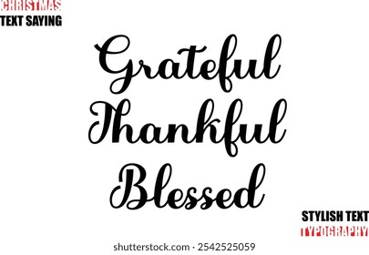 Grateful Thankful Blessed Stylish Calligraphic Lettering Inspirational Christmas Text Quote