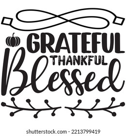 Grateful Thankful Blessed T-shirt Design Vector File.