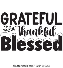 Grateful Thankful Blessed T-shirt Design Vector File.